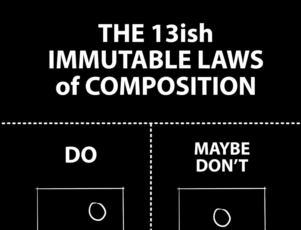 THE 13ish IMMUTABLE LAWS of COMPOSITION